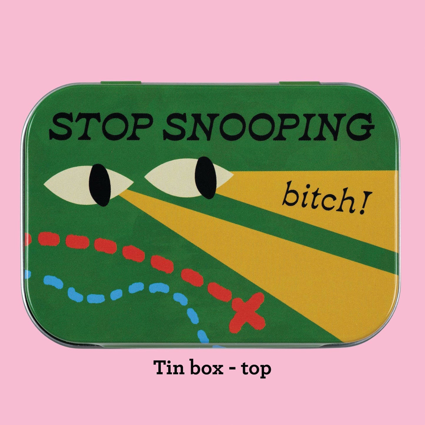 Stop Snooping Bitch stash tin