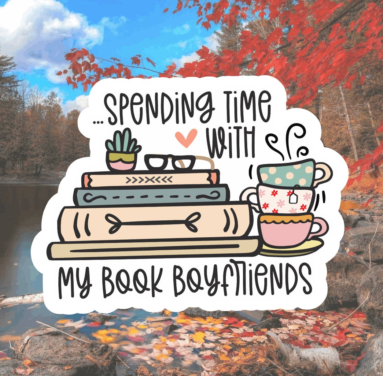 Spending Time with My Book Boyfriends Stickers