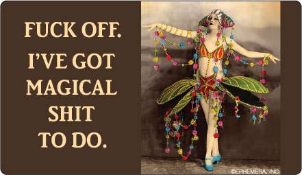 STICKER: FUCK OFF, I'VE GOT MAGICAL SHIT TO DO...