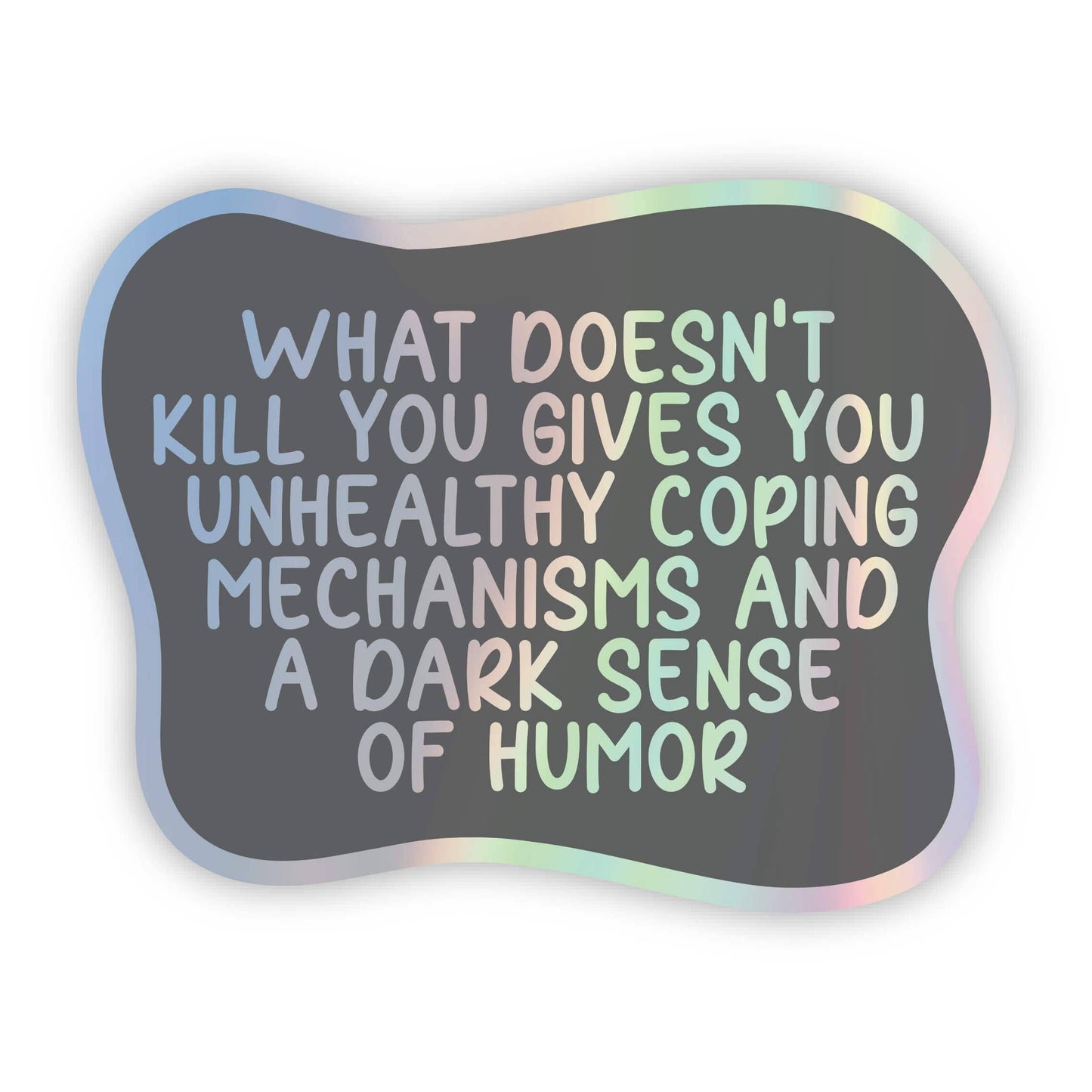 What doesn't kill you... Sticker - funny relatable sticker