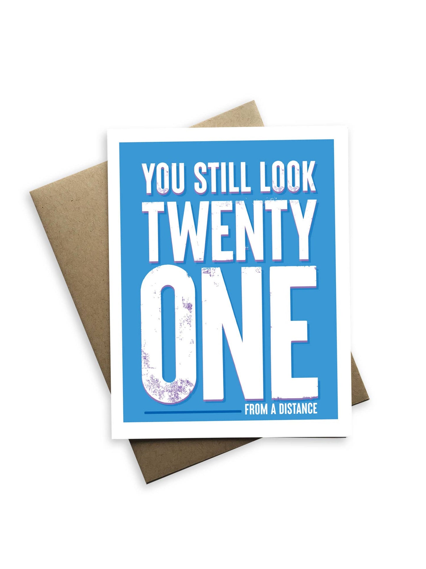 You Still Look 21 From A Distance Birthday Card