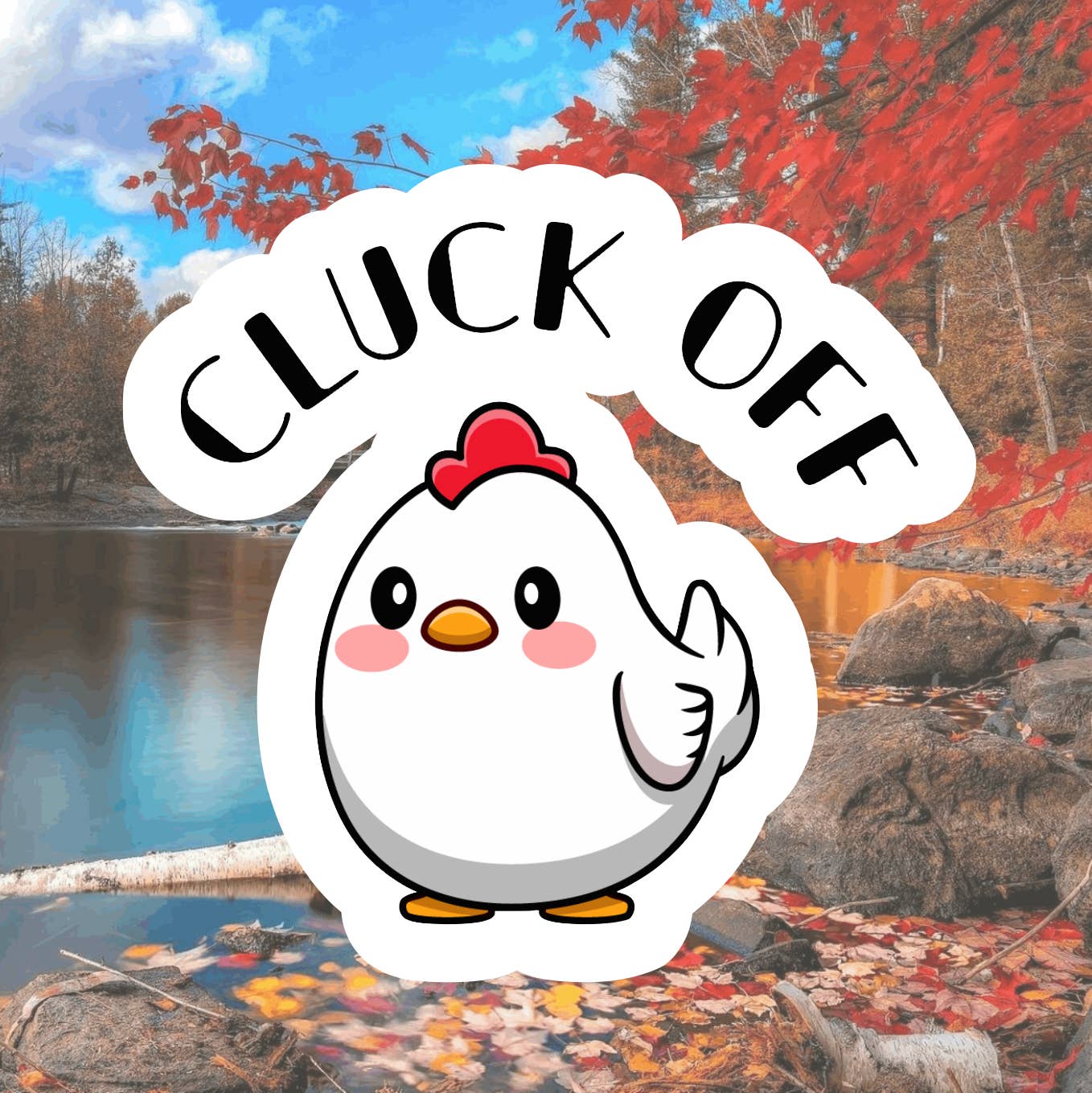 Funny Chicken Sticker, Cluck Off.