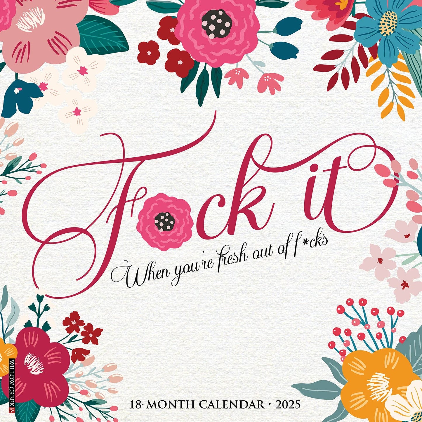 F*ck It Floral 2025 Wall Calendar