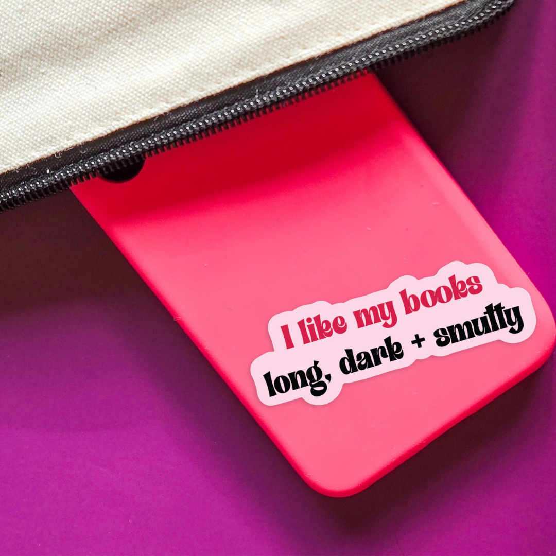 Sticker: I Like My Books Long, Dark & Smutty | Bookish Gift