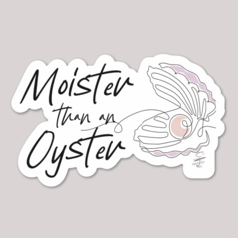 Moister than an Oyster Sticker