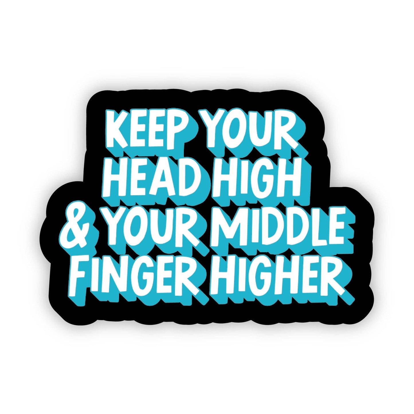 Keep Your Head High & Your Middle Finger Higher Sticker
