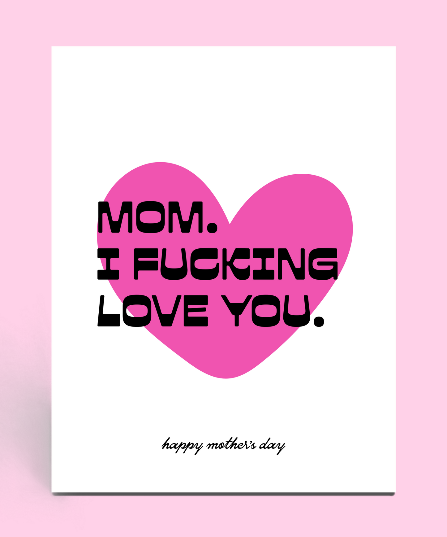 Mom I Fucking Love You Mother's Day Card