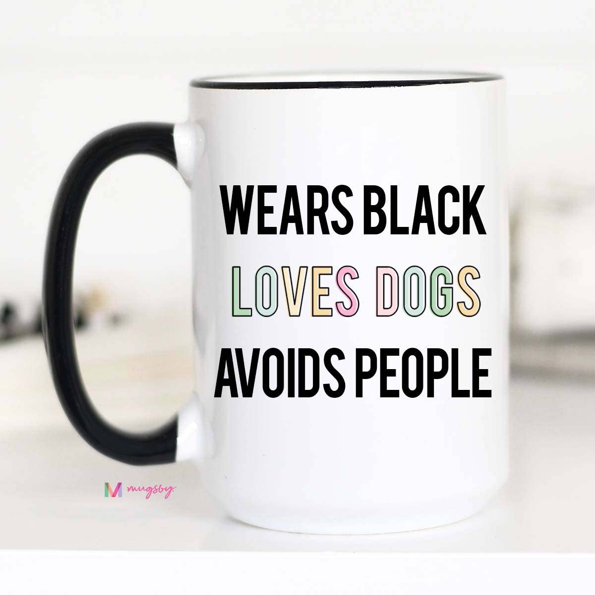 Wears Black Loves Dogs Avoids People Coffee Mug