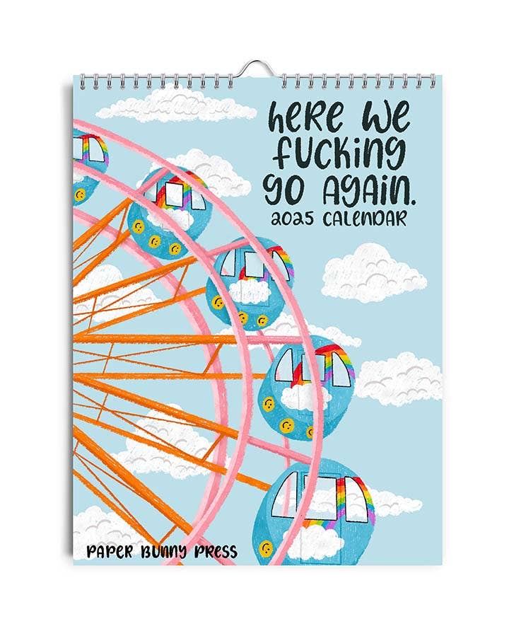 2025 Calendar - Here we Fucking Go Again (PRE-ORDER)