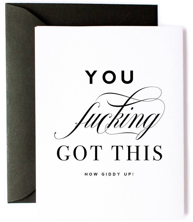 You F-ing Got This - Friendship Encouragement Greeting Card
