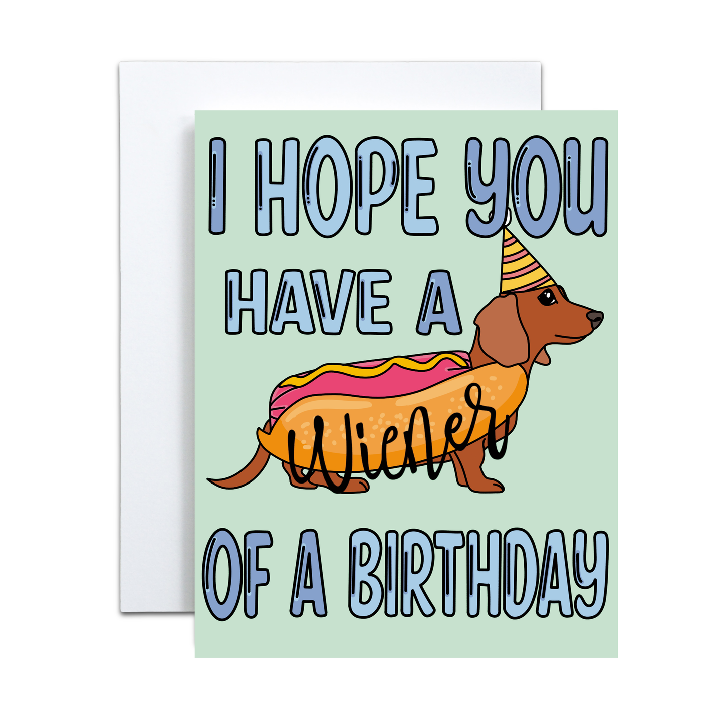 I Hope You Have A Wiener Of A Birthday Greeting Card | Funny