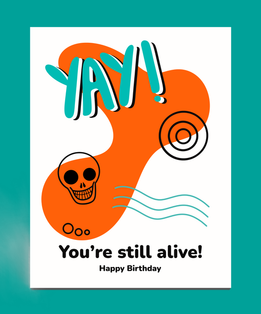You're Still Alive Birthday Card