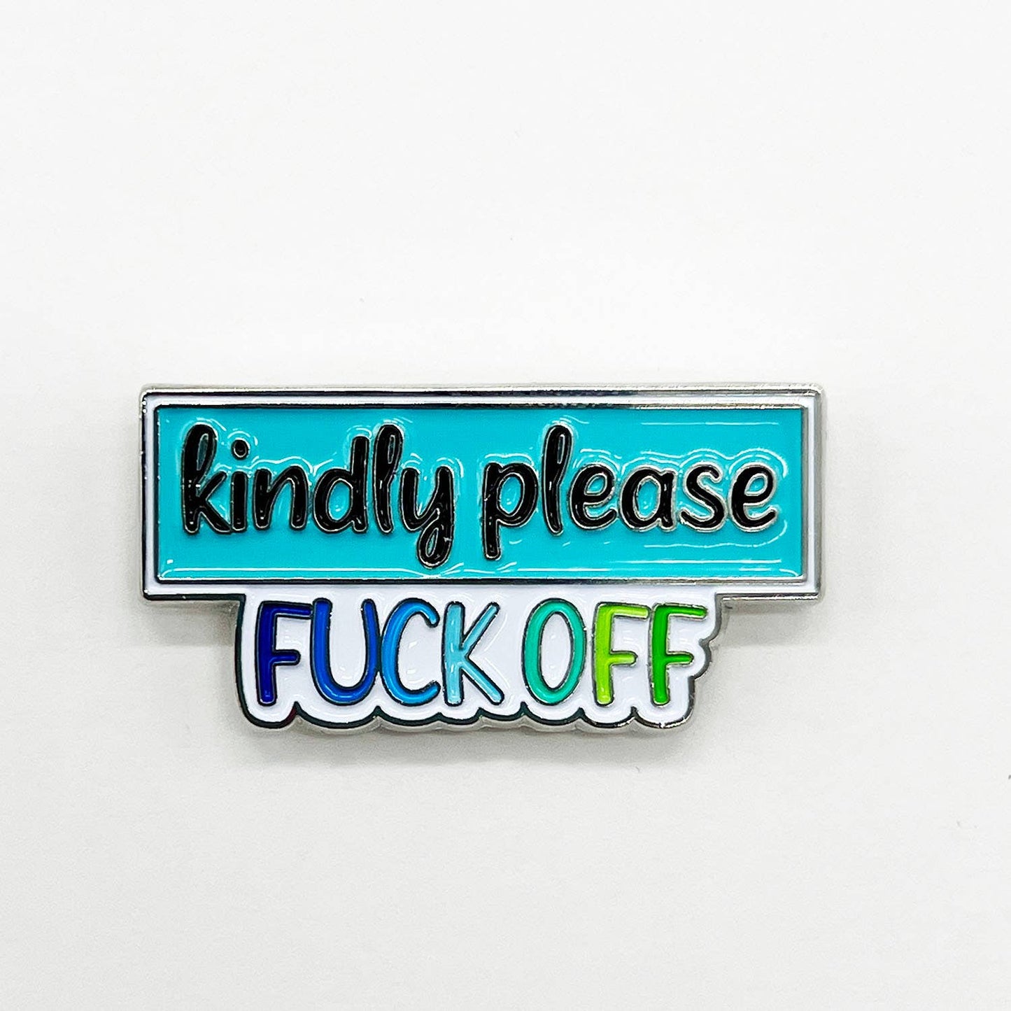 Kindly Please Fuck OFF Enamel Pin