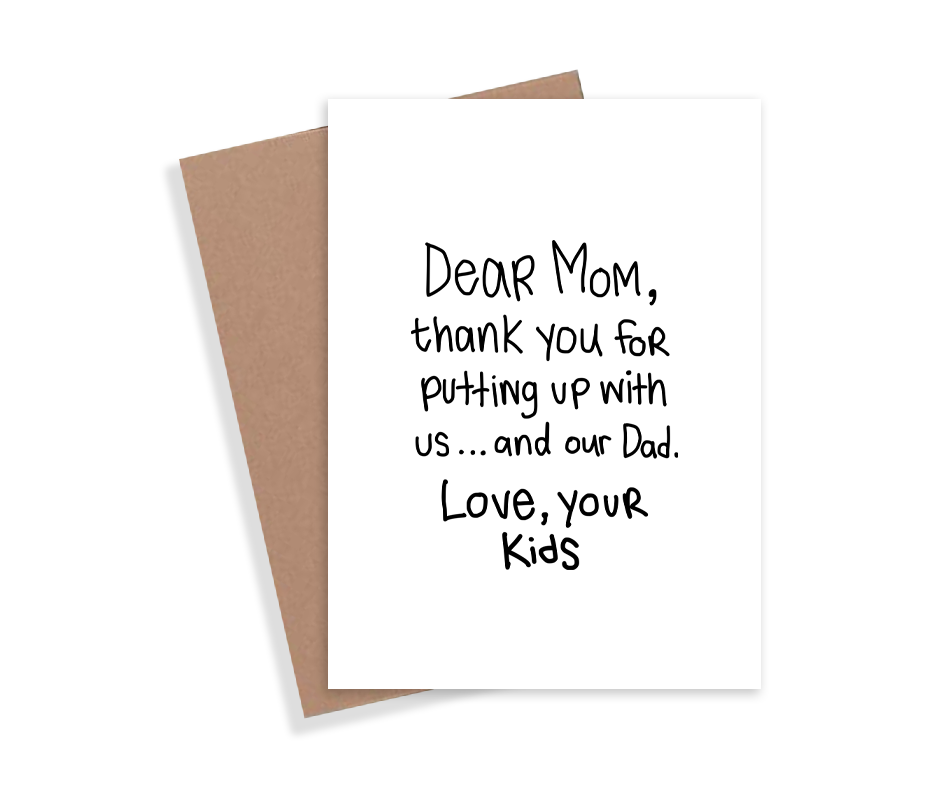 Thanks For Putting Up With Us Mom Card