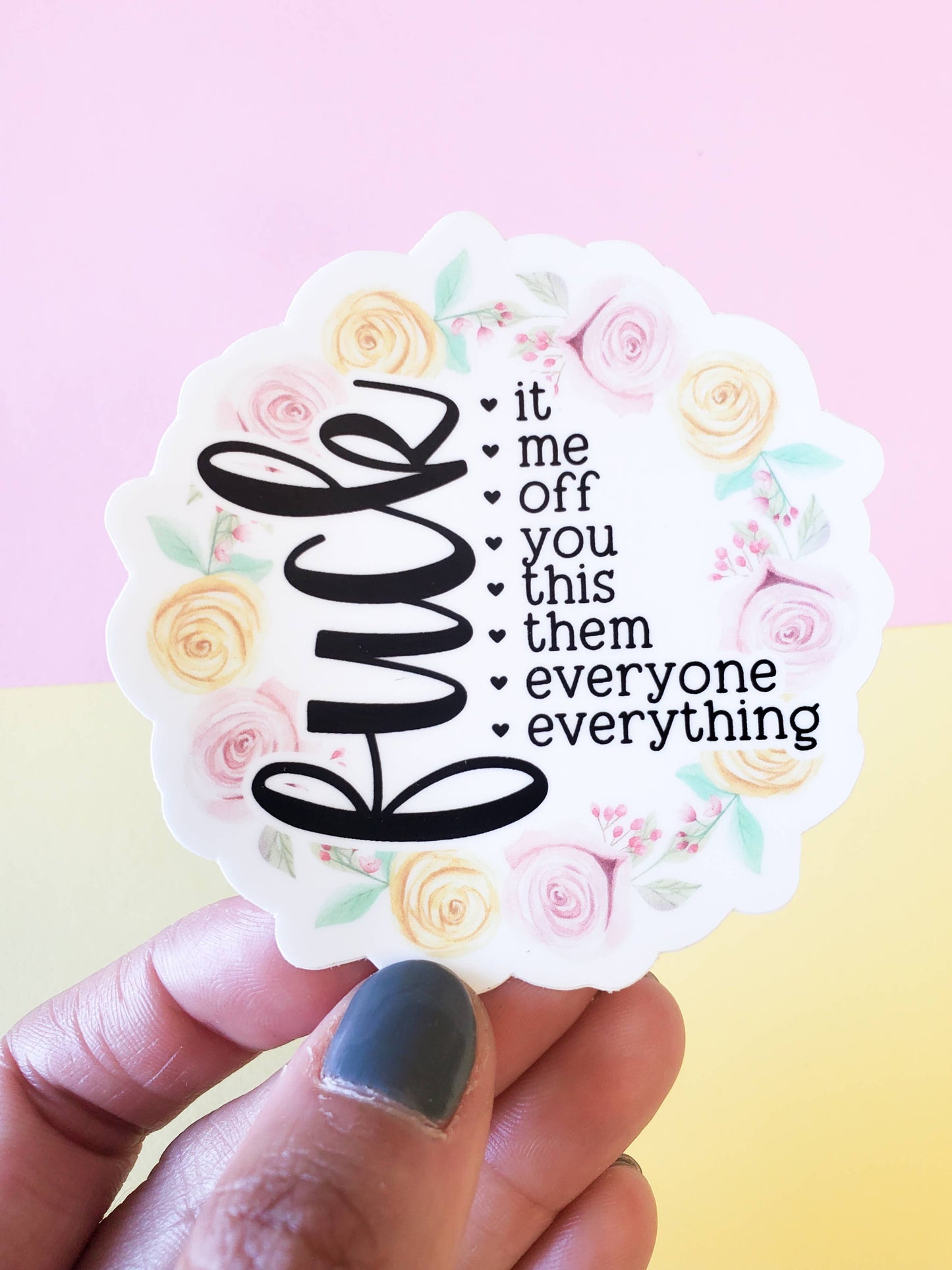 Fuck Everything Sticker