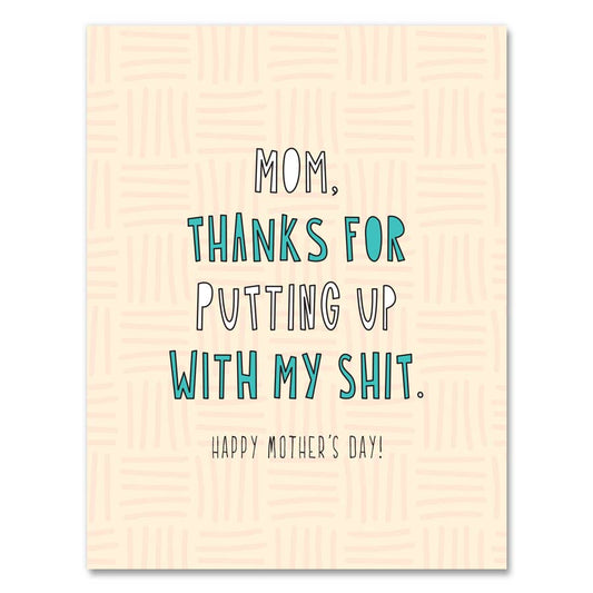 507 - Mom, Thanks For Putting Up With My Shit - A2 card