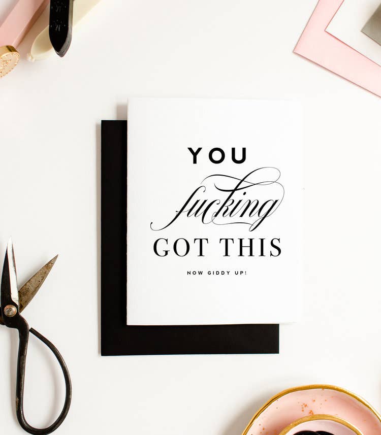 You F-ing Got This - Friendship Encouragement Greeting Card
