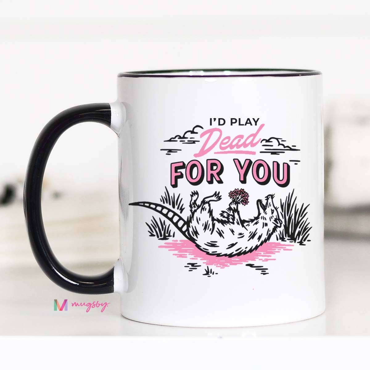 I'd Play Dead For You Funny Coffee Mug, Valentine's Mug