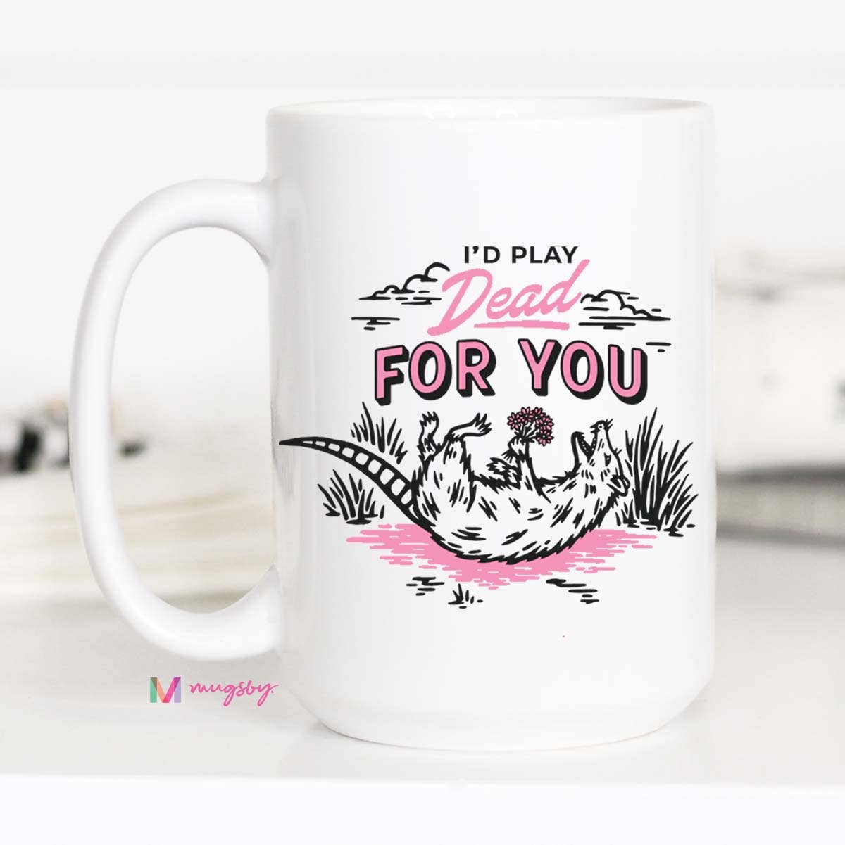 I'd Play Dead For You Funny Coffee Mug, Valentine's Mug