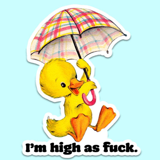I'm High As Fuck Duck Sticker