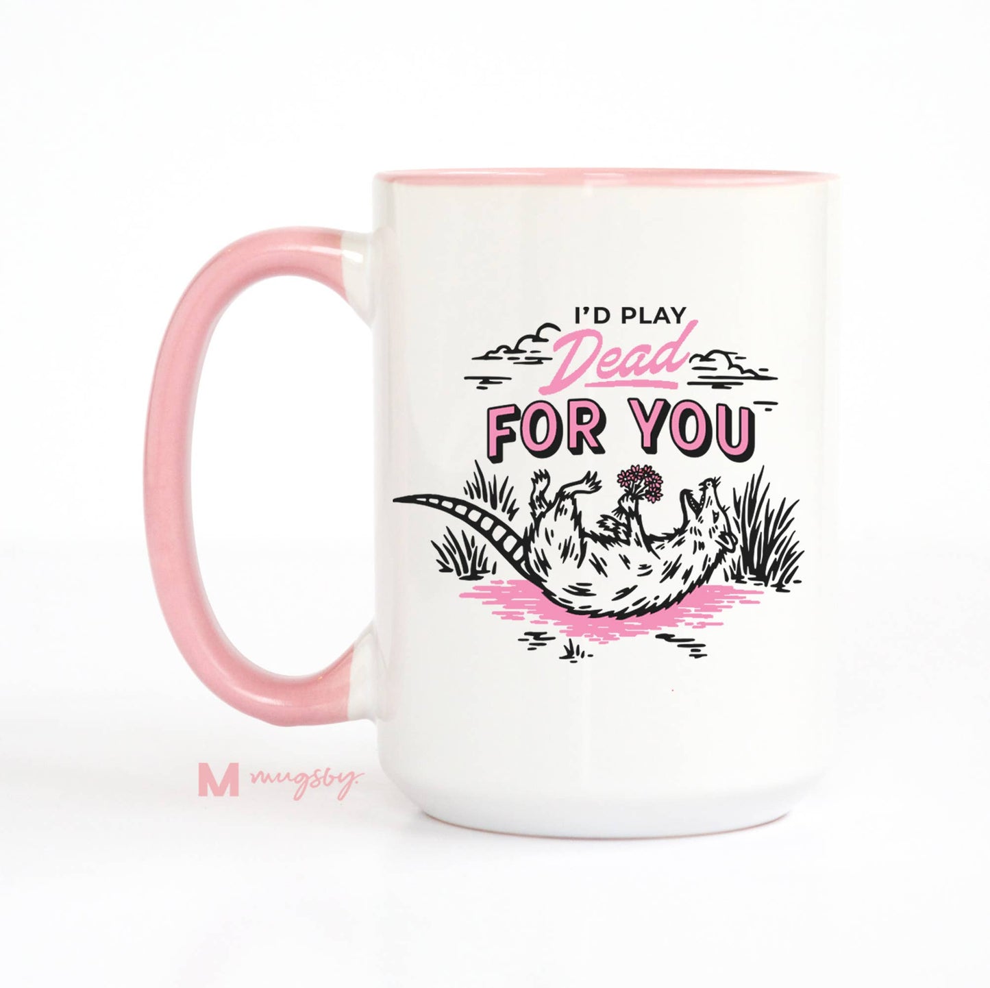 I'd Play Dead For You Funny Coffee Mug, Valentine's Mug