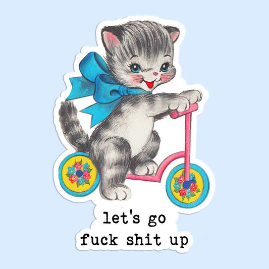 Let's Go Fuck Shit Up Sticker Decal