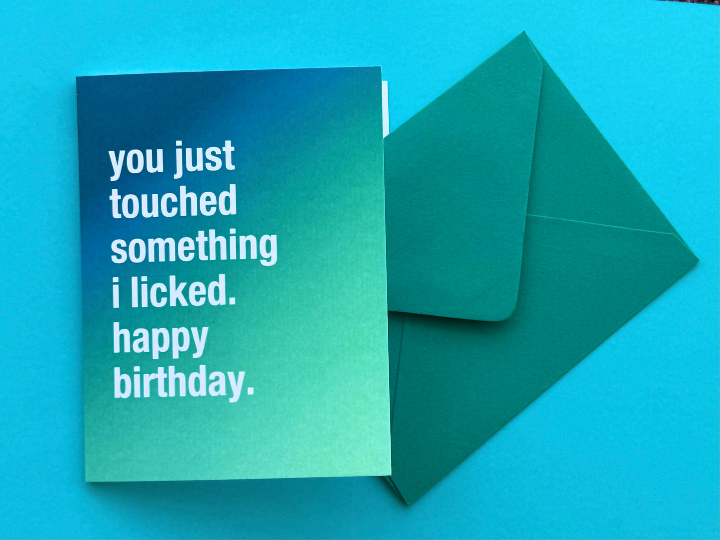 You Just Touched Something I Licked Birthday Card