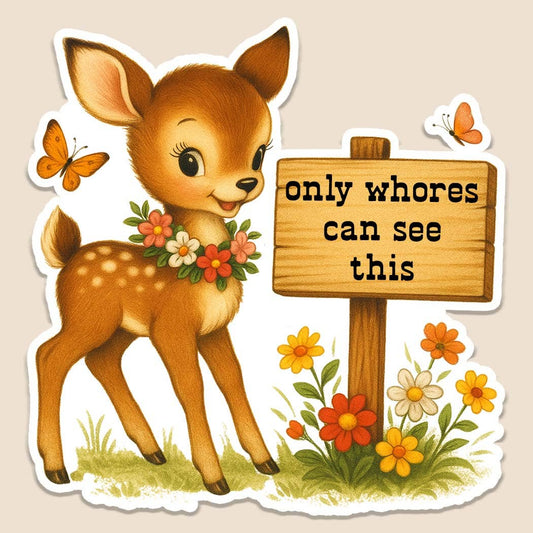 Funny Retro Sticker – Only Whores Can See This Vintage Deer