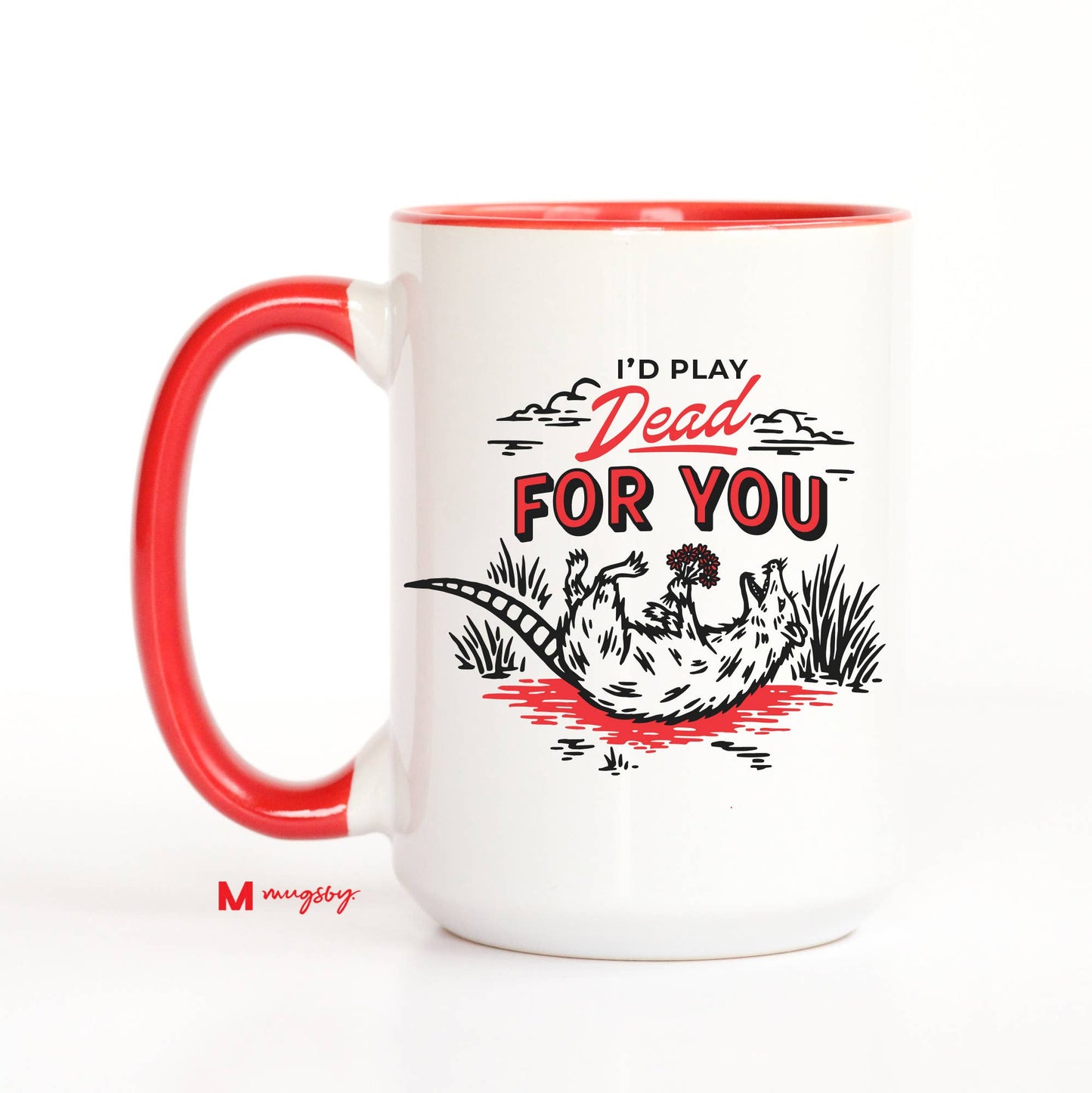 I'd Play Dead For You Funny Coffee Mug, Valentine's Mug