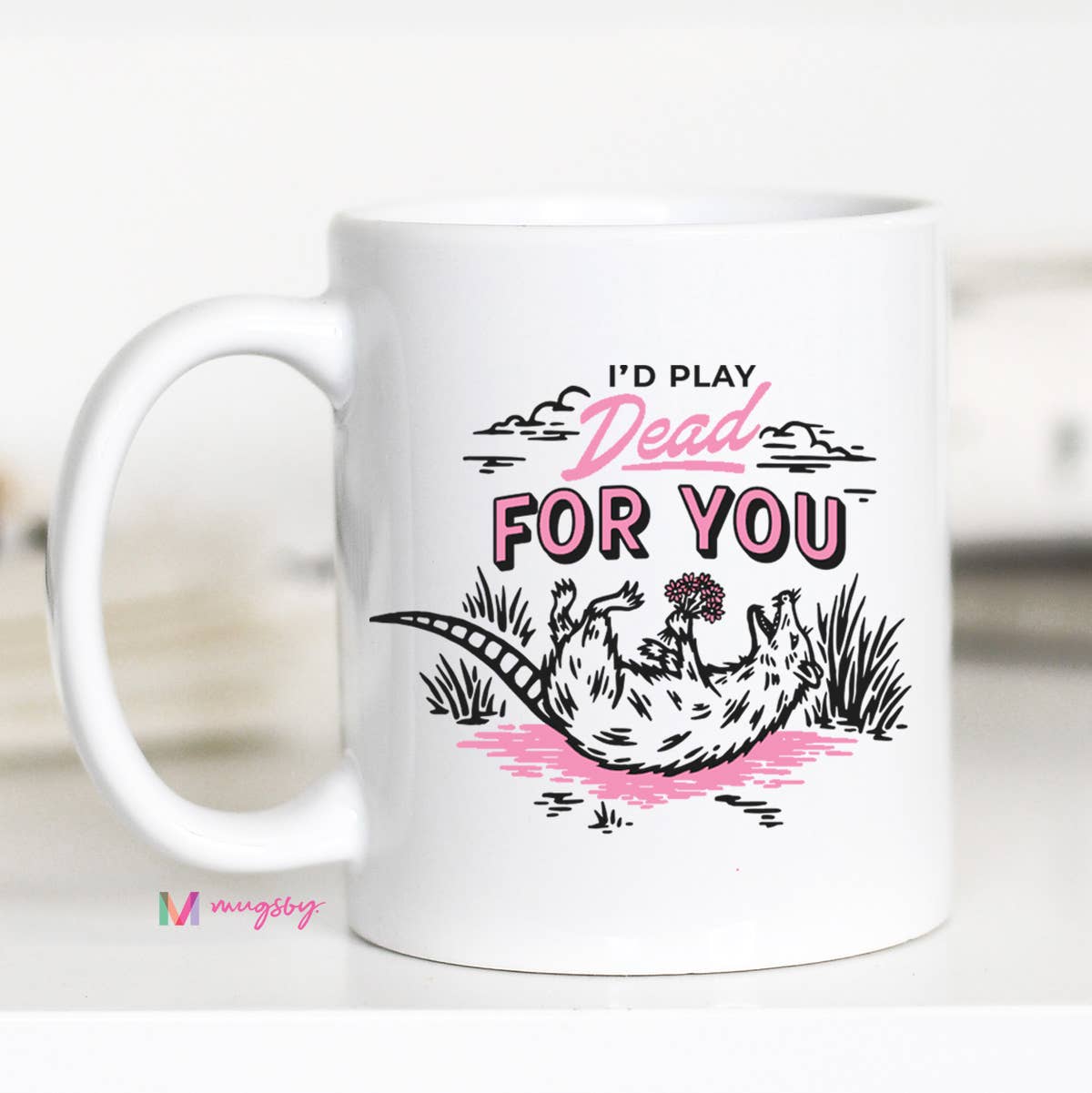 I'd Play Dead For You Funny Coffee Mug, Valentine's Mug