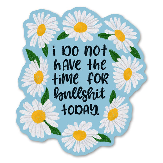 I Do Not Have Time For Bullshit Today Sticker