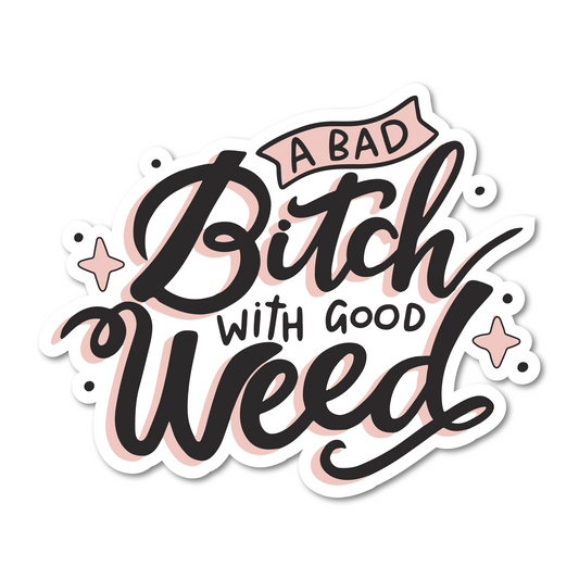 A Bad Bitch With Good Weed Vinyl Sticker