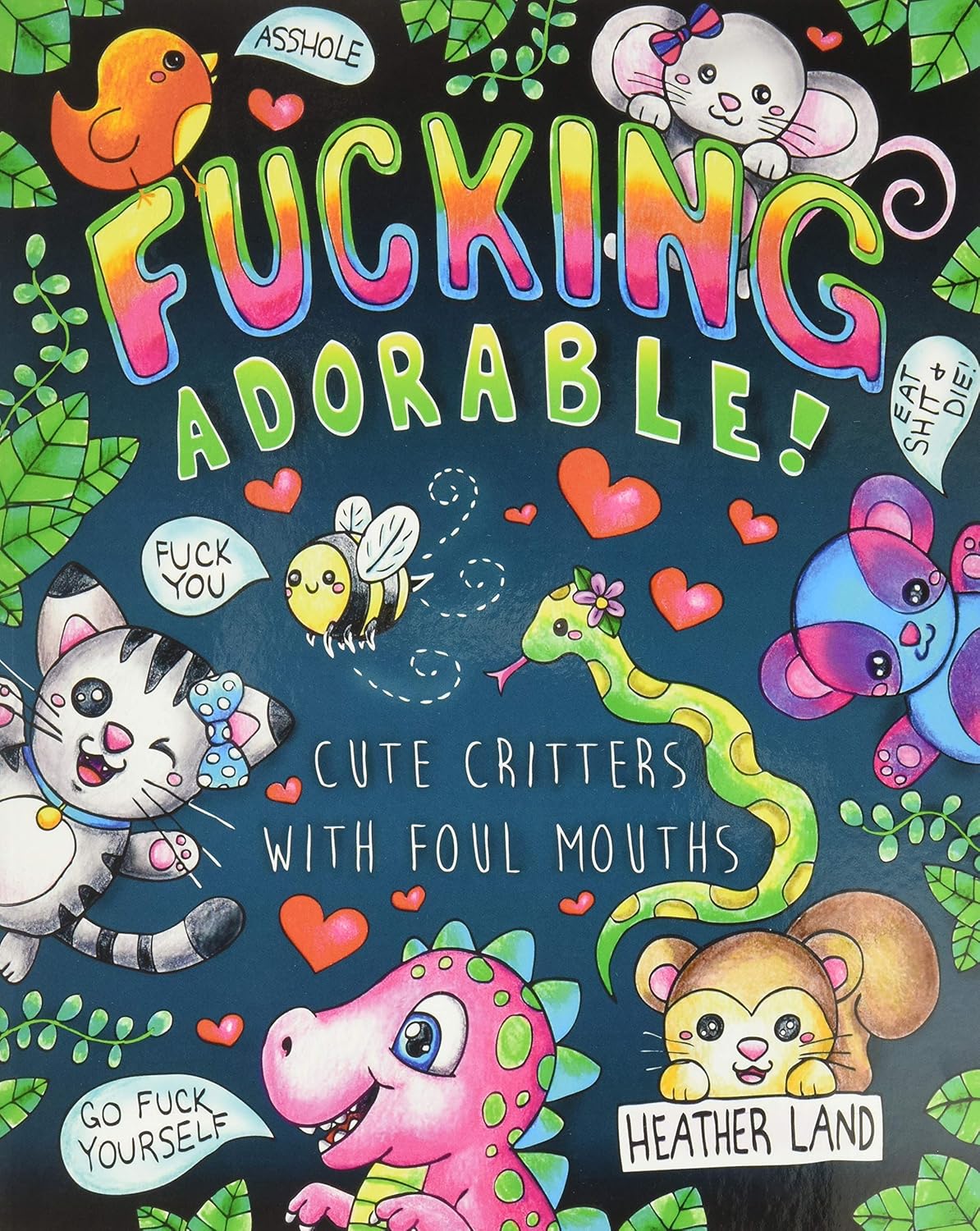 Fucking Adorable: Cute Critters with Foul Mouths Adult Coloring Book