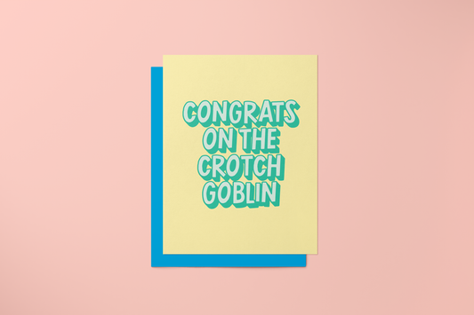 Congrats on Your Crotch Goblin - Greeting Card