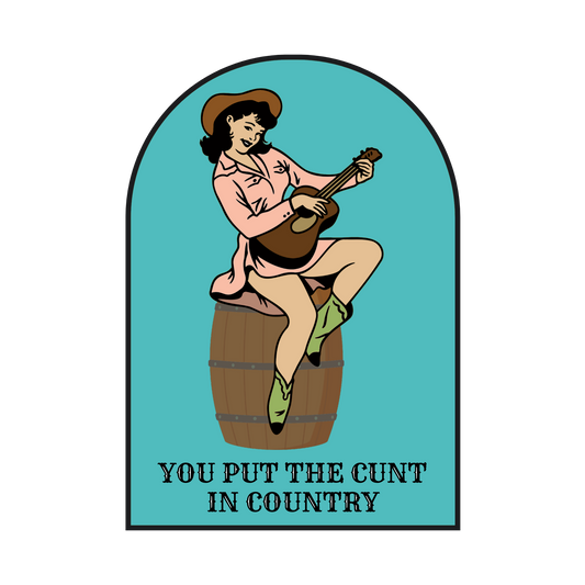 You Put the Cunt in Country sticker