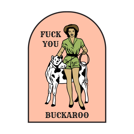 Fuck You Buckaroo sticker