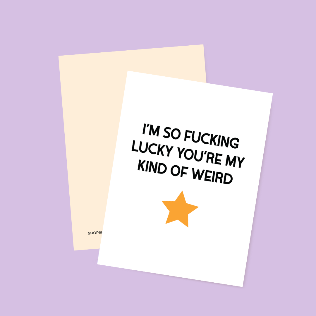 Valentine's Day Card: I'm Lucky You're My Kind of Weird