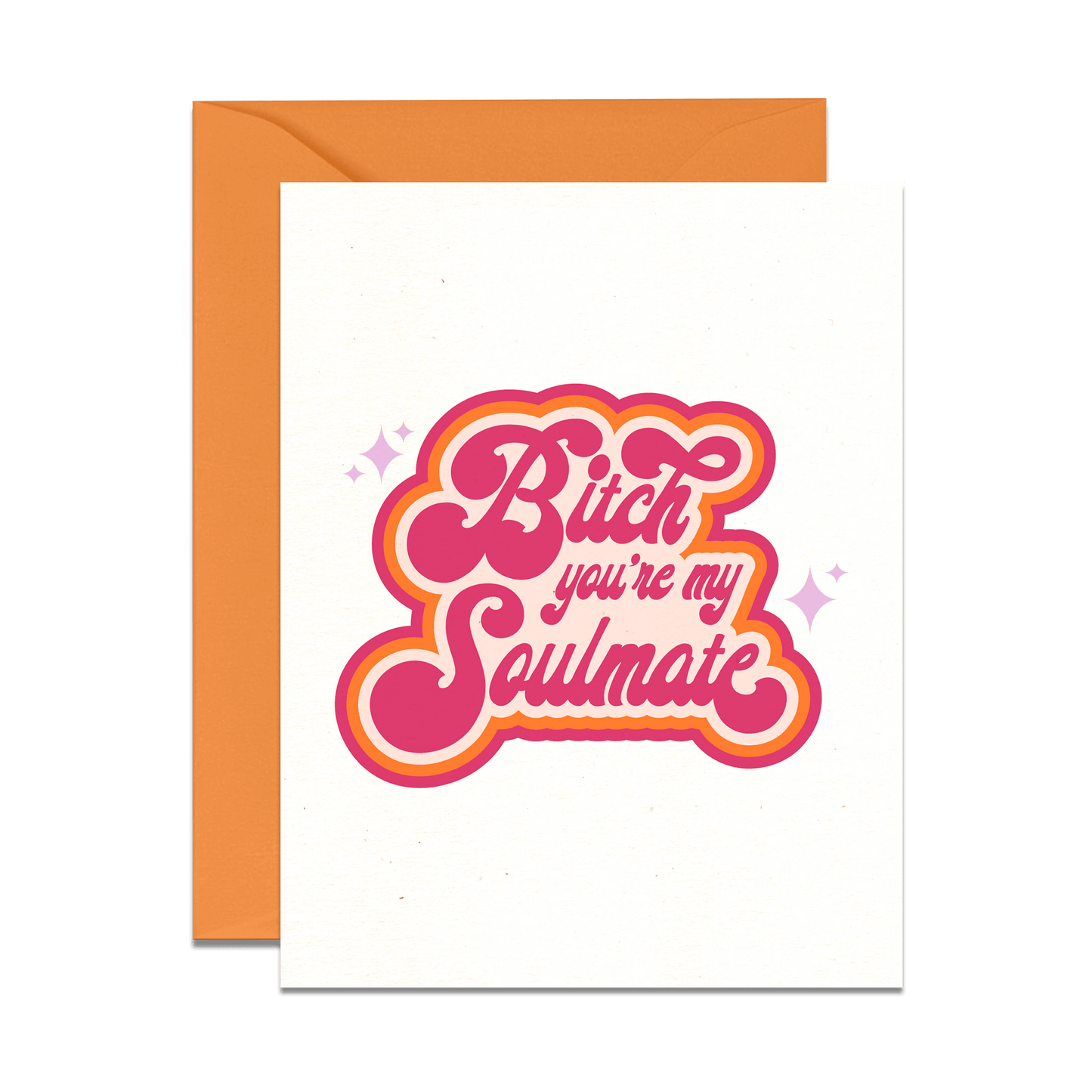 Bitch You're My Soulmate Card