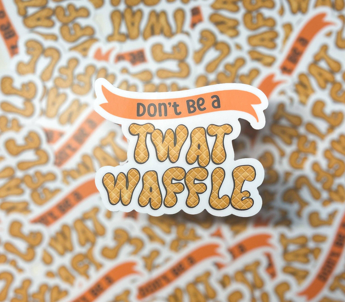 Don't be a Twatwaffle Sticker