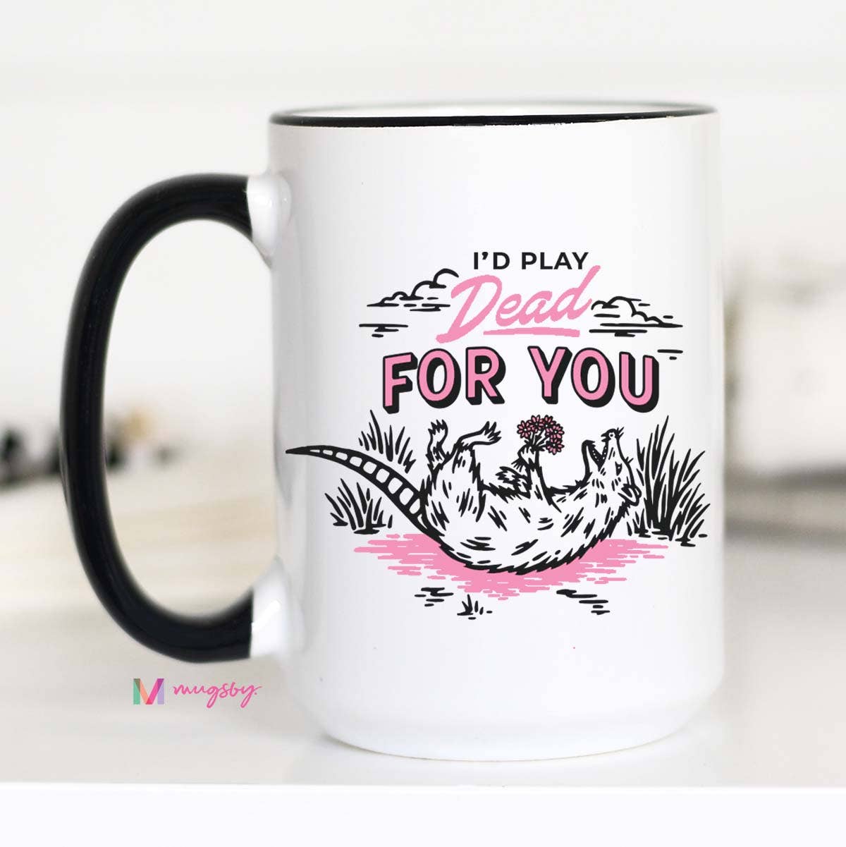 I'd Play Dead For You Funny Coffee Mug, Valentine's Mug