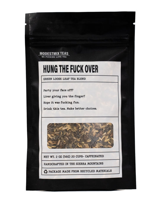Hung the Fuck Over: Loose Leaf Tea
