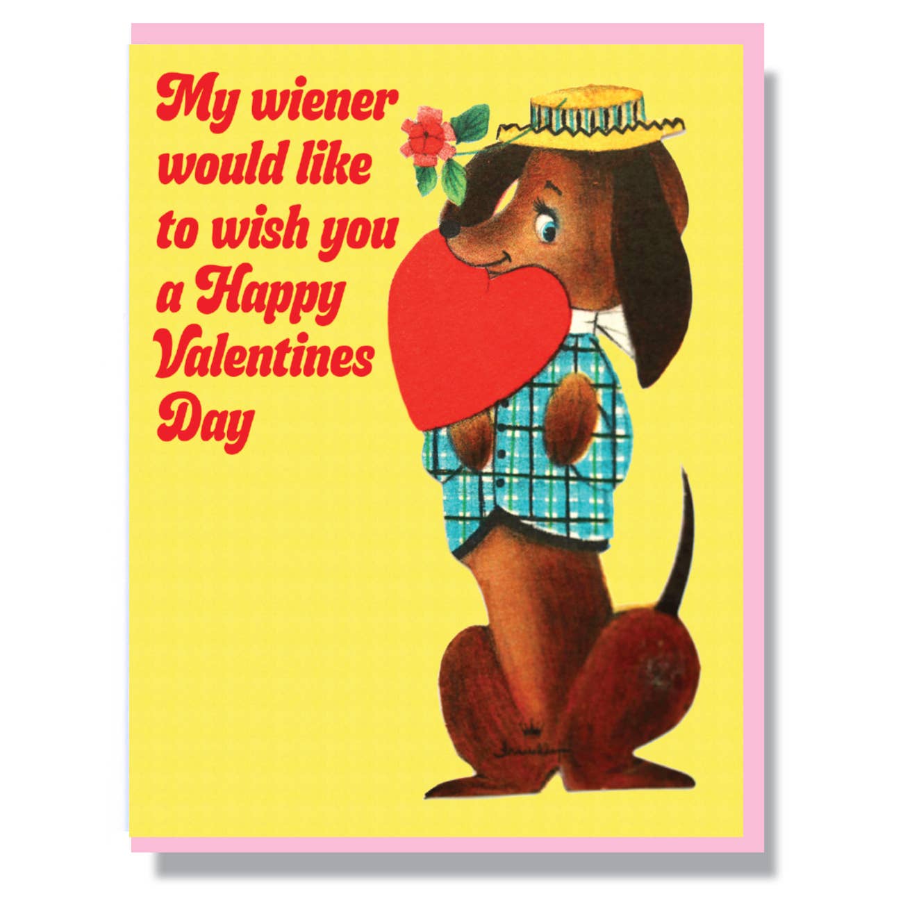 My Wiener Would Like To Wish You A Happy Valentine's Day