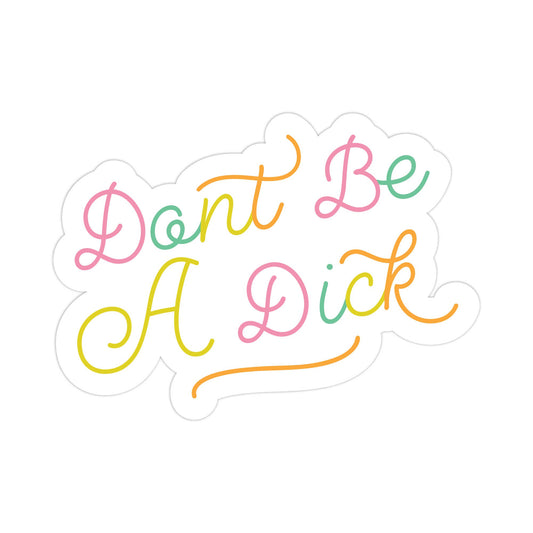Don't Be A Dick Vinyl Sticker