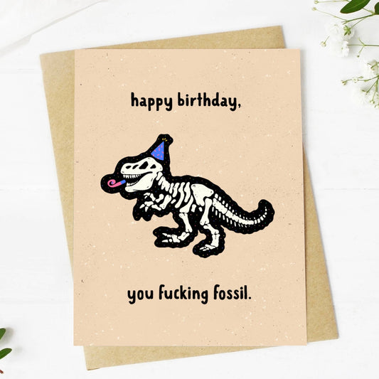 Happy Birthday You Fucking Fossil Dinorsaur Birthday Card