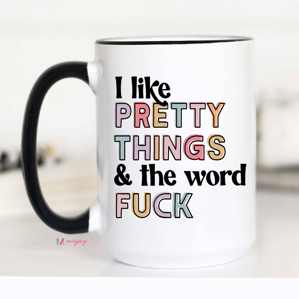 I Like Pretty Things And The Word Fuck Mug