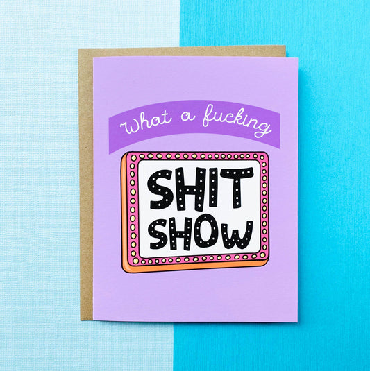 What a Fucking Shit Show Card