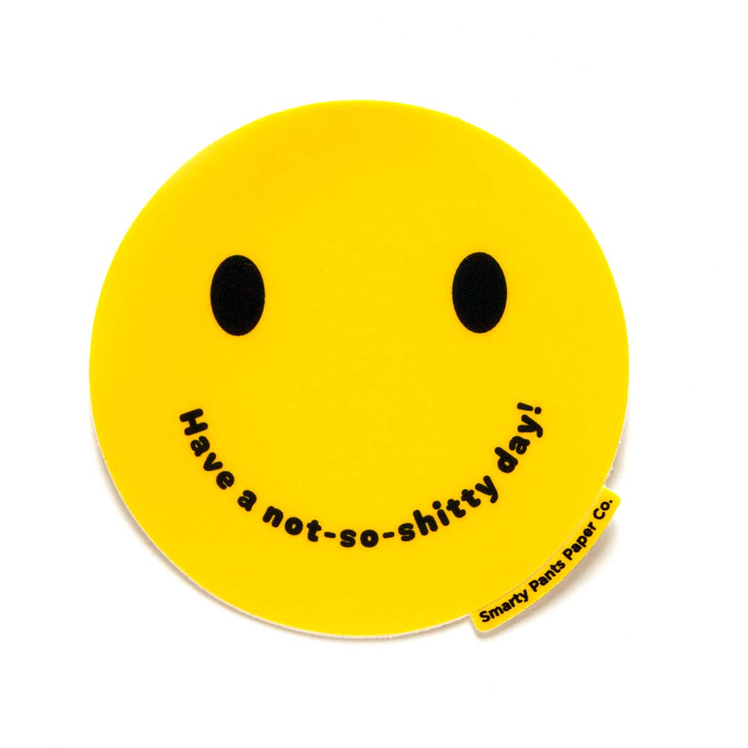 Have a Not So Shitty Day Smile Sticker