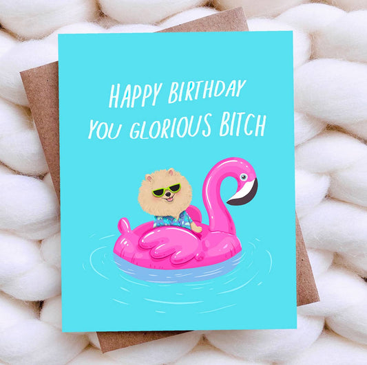 Happy Birthday You Glorious Bitch Card