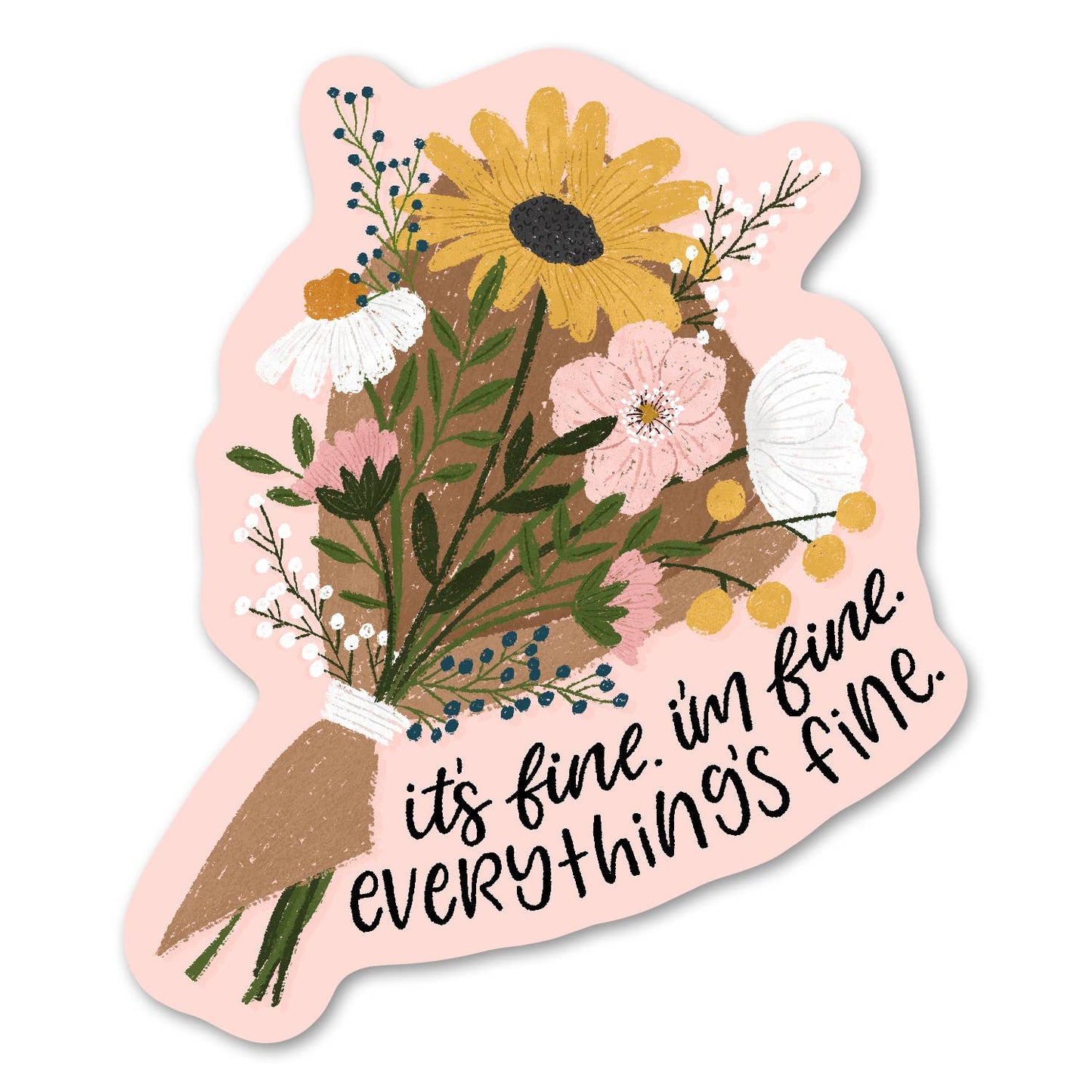 I'm Fine, It's Fine, Everything's Fine Flower Sticker