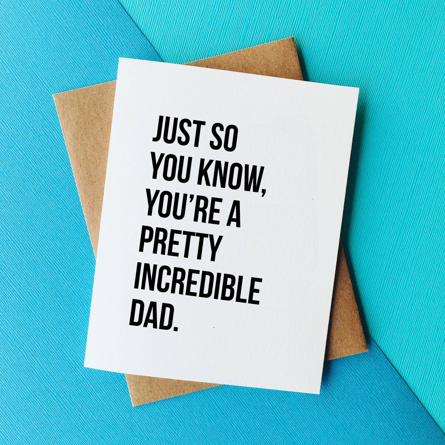 Pretty Incredible Dad - Sweet Father's Day / Birthday Card